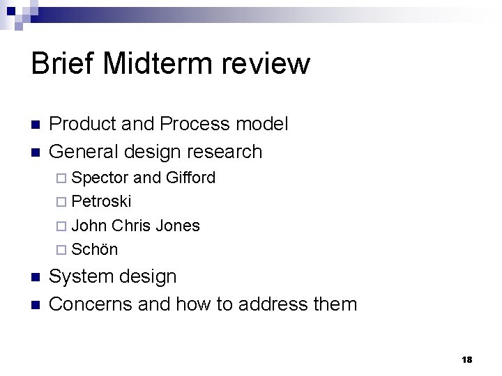 Brief Midterm review n n Product and Process model General design research ¨ Spector