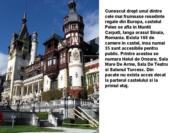 Cunoscut drept unul dintre cele mai frumoase resedinte regale din Europa, castelul Peles se