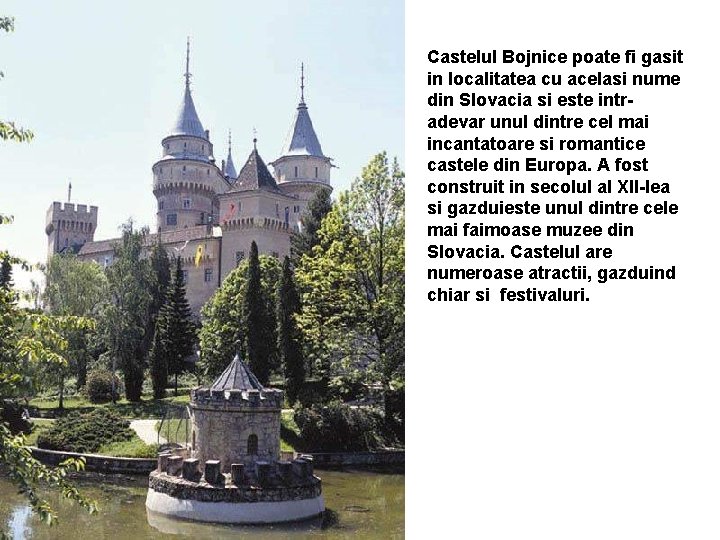 Castelul Bojnice poate fi gasit in localitatea cu acelasi nume din Slovacia si este