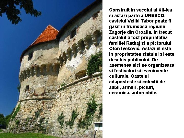 Construit in secolul al XII-lea si astazi parte a UNESCO, castelul Veliki Tabor poate