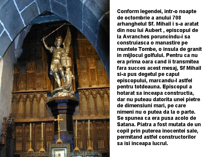 Conform legendei, intr-o noapte de octombrie a anului 708 arhanghelul Sf. Mihail i s-a