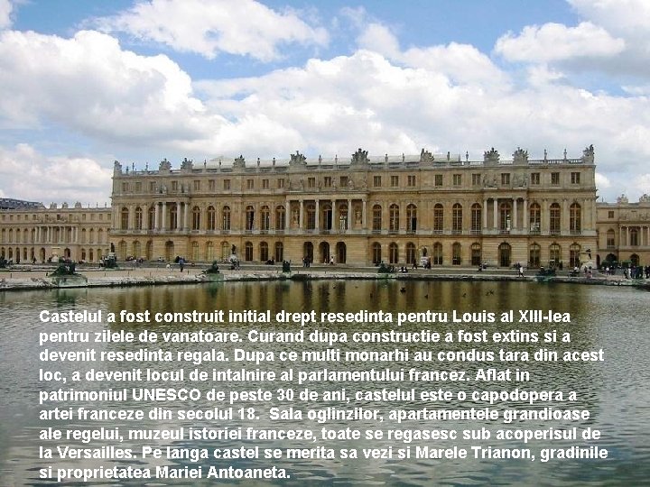 Castelul a fost construit initial drept resedinta pentru Louis al XIII-lea pentru zilele de