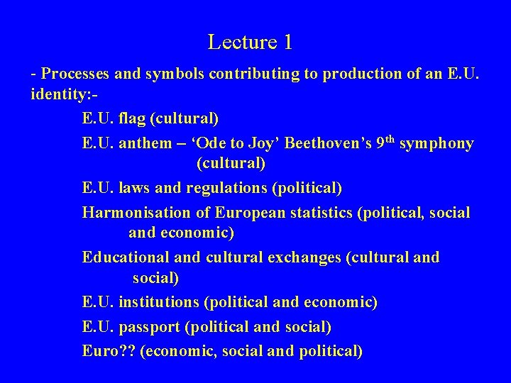 Lecture 1 - Processes and symbols contributing to production of an E. U. identity: