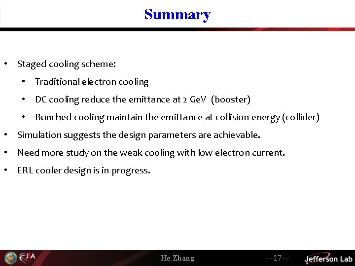Summary • Staged cooling scheme: • Traditional electron cooling • DC cooling reduce the