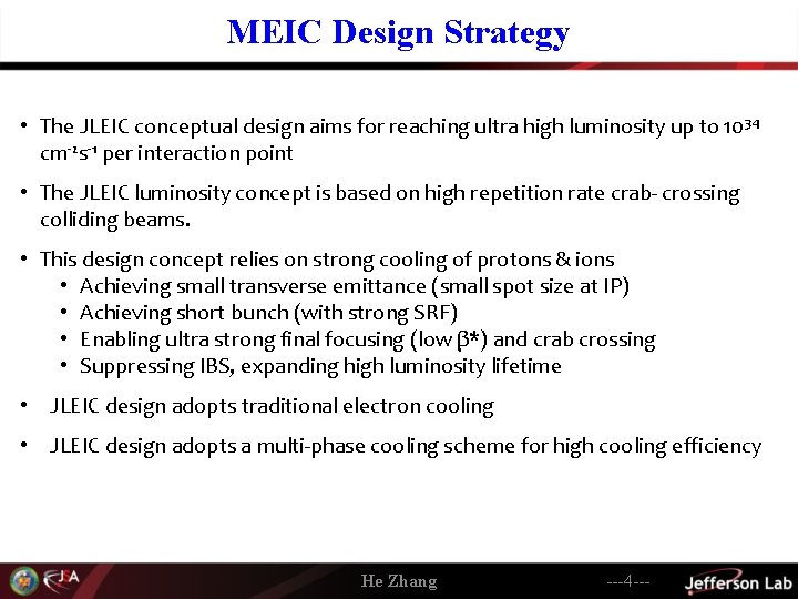 MEIC Design Strategy • The JLEIC conceptual design aims for reaching ultra high luminosity