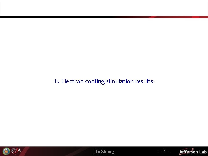 II. Electron cooling simulation results He Zhang ---7 --- 
