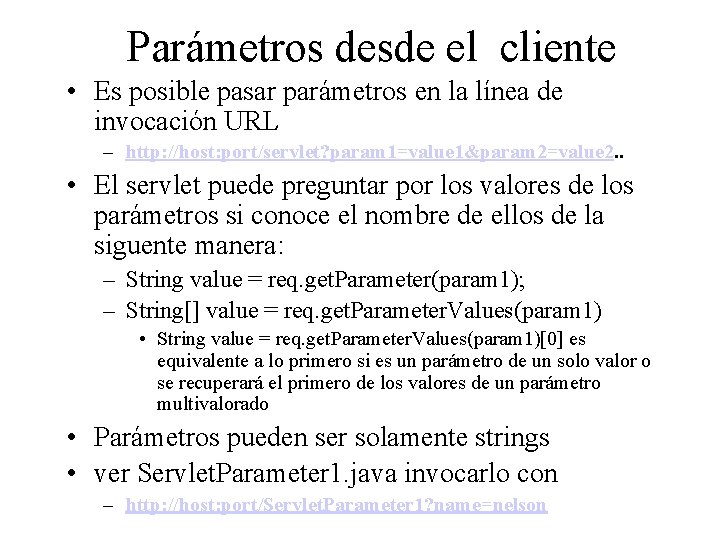 Parámetros desde el cliente • Es posible pasar parámetros en la línea de invocación