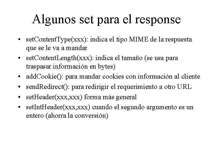 Algunos set para el response • set. Content. Type(xxx): indica el tipo MIME de