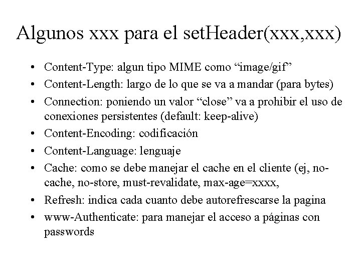 Algunos xxx para el set. Header(xxx, xxx) • Content-Type: algun tipo MIME como “image/gif”