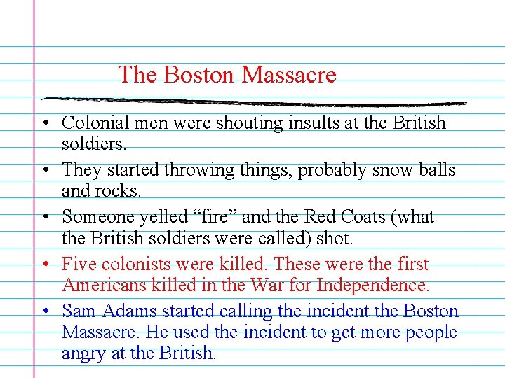 The Boston Massacre • Colonial men were shouting insults at the British soldiers. •