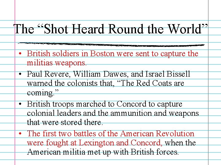 The “Shot Heard Round the World” • British soldiers in Boston were sent to