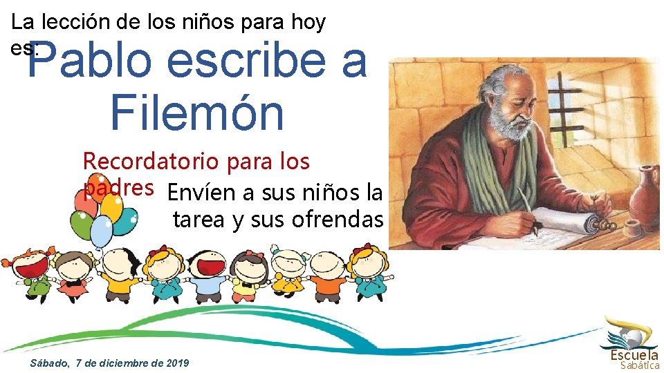 La lección de los niños para hoy es: Pablo escribe a Filemón Recordatorio para