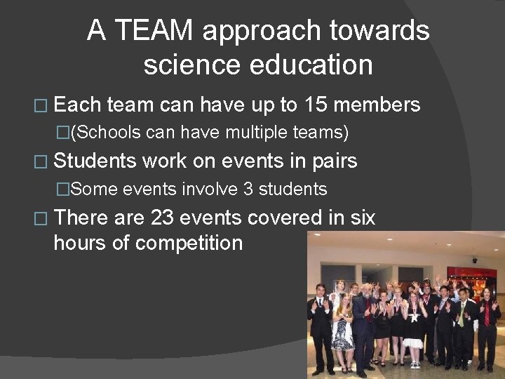 A TEAM approach towards science education � Each team can have up to 15