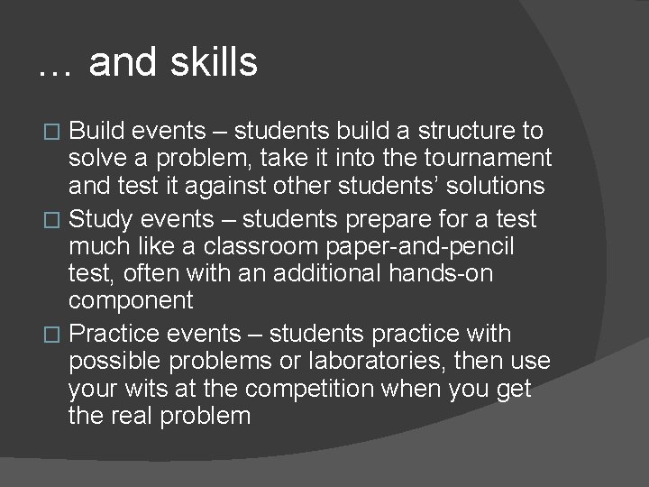 … and skills Build events – students build a structure to solve a problem,