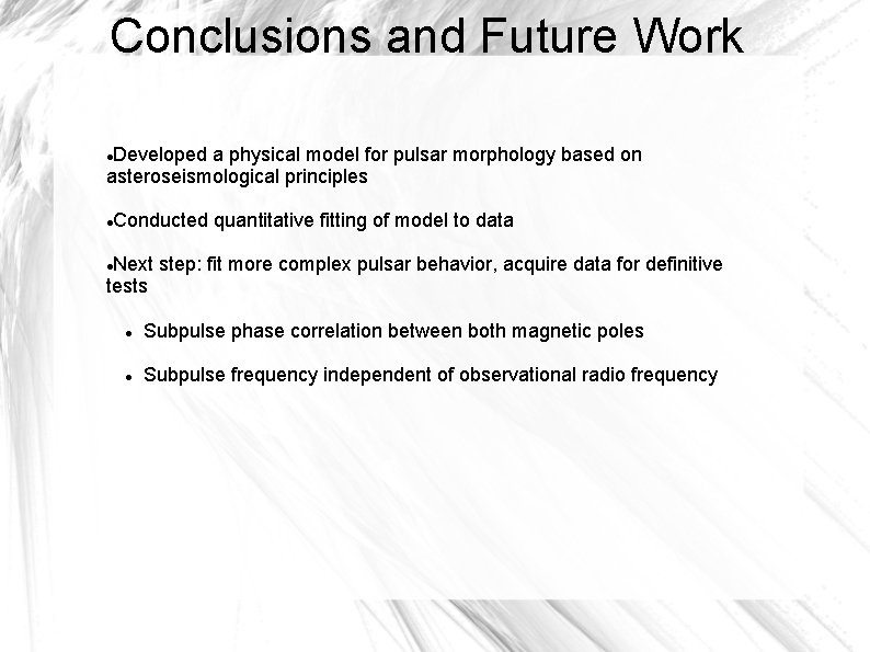 Conclusions and Future Work Developed a physical model for pulsar morphology based on asteroseismological