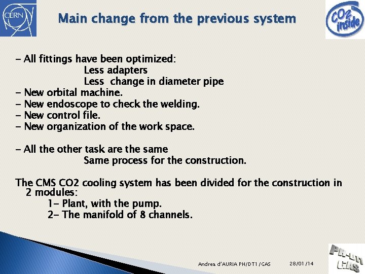 Main change from the previous system - All fittings have been optimized: Less adapters