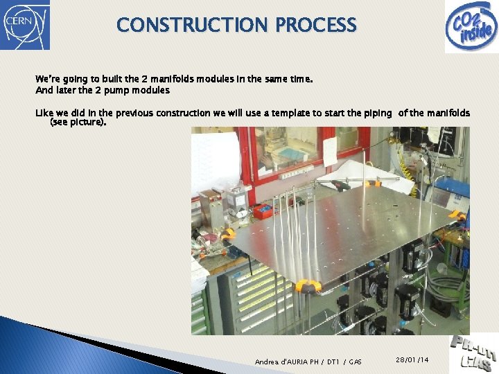 CONSTRUCTION PROCESS We’re going to built the 2 manifolds modules in the same time.