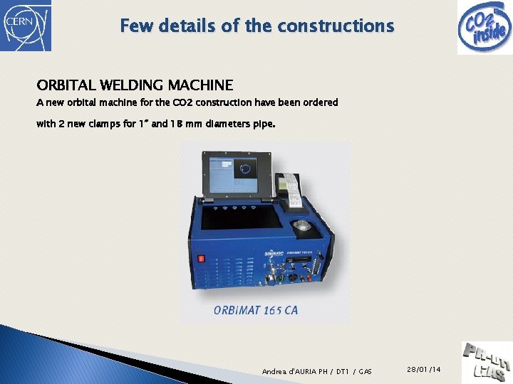 Few details of the constructions ORBITAL WELDING MACHINE A new orbital machine for the