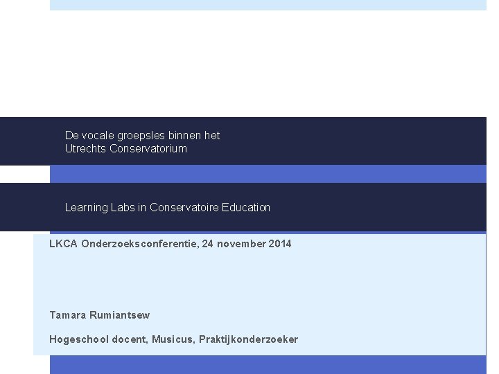 De vocale groepsles binnen het Utrechts Conservatorium Learning Labs in Conservatoire Education LKCA Onderzoeksconferentie,