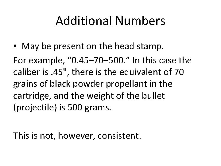 Additional Numbers • May be present on the head stamp. For example, “ 0.