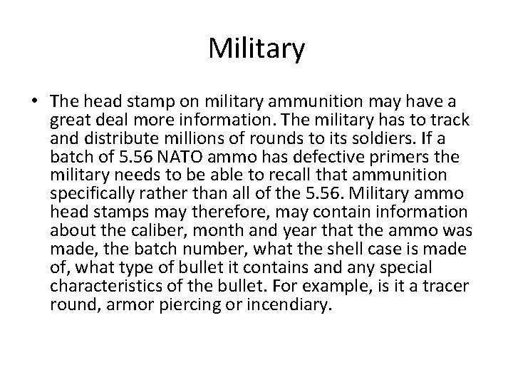 Military • The head stamp on military ammunition may have a great deal more
