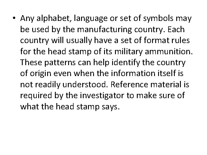 • Any alphabet, language or set of symbols may be used by the