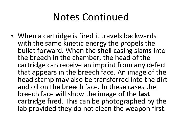 Notes Continued • When a cartridge is fired it travels backwards with the same