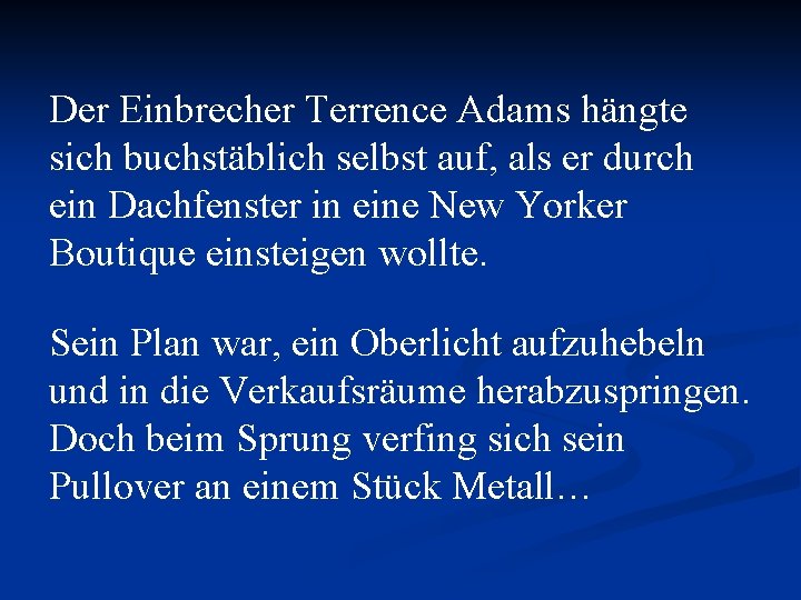 Der Einbrecher Terrence Adams hängte sich buchstäblich selbst auf, als er durch ein Dachfenster