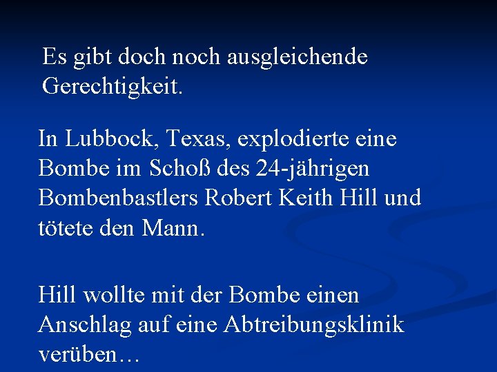 Es gibt doch noch ausgleichende Gerechtigkeit. In Lubbock, Texas, explodierte eine Bombe im Schoß