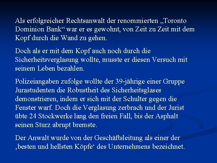 Als erfolgreicher Rechtsanwalt der renommierten „Toronto Dominion Bank“ war er es gewohnt, von Zeit