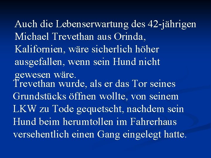 Auch die Lebenserwartung des 42 -jährigen Michael Trevethan aus Orinda, Kalifornien, wäre sicherlich höher