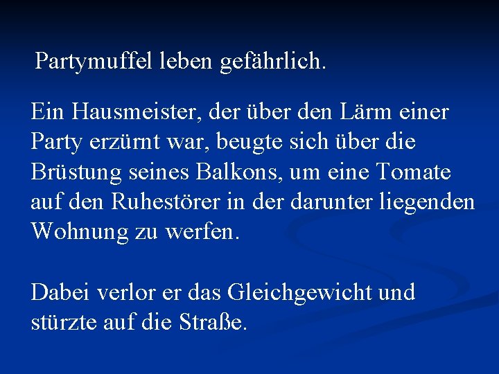 Partymuffel leben gefährlich. Ein Hausmeister, der über den Lärm einer Party erzürnt war, beugte