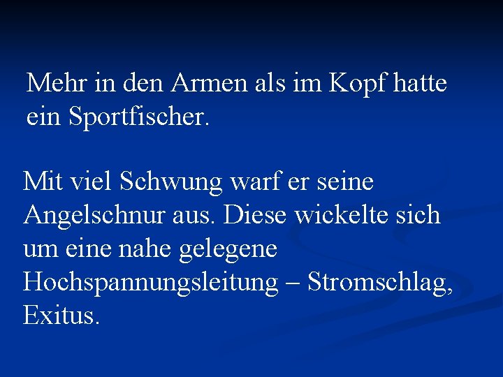 Mehr in den Armen als im Kopf hatte ein Sportfischer. Mit viel Schwung warf