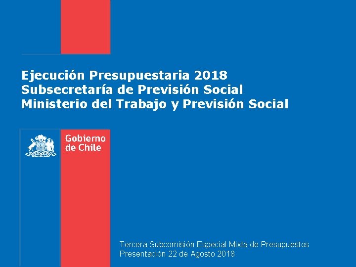 Ejecución Presupuestaria 2018 Subsecretaría de Previsión Social Ministerio del Trabajo y Previsión Social Tercera