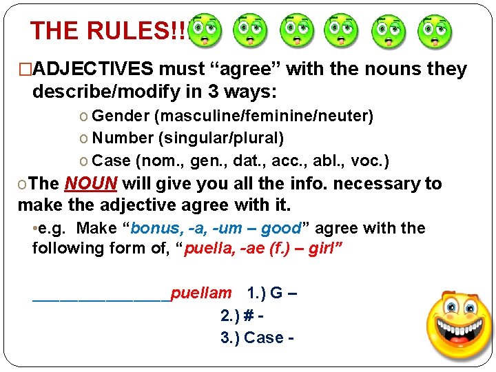 THE RULES!!! �ADJECTIVES must “agree” with the nouns they describe/modify in 3 ways: o