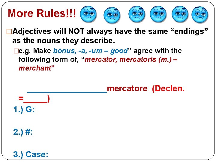 More Rules!!! �Adjectives will NOT always have the same “endings” as the nouns they