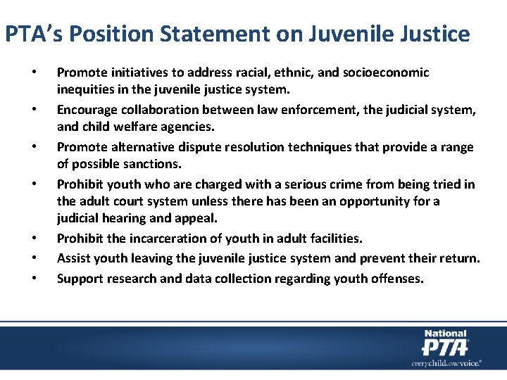 PTA’s Position Statement on Juvenile Justice • • Promote initiatives to address racial, ethnic,