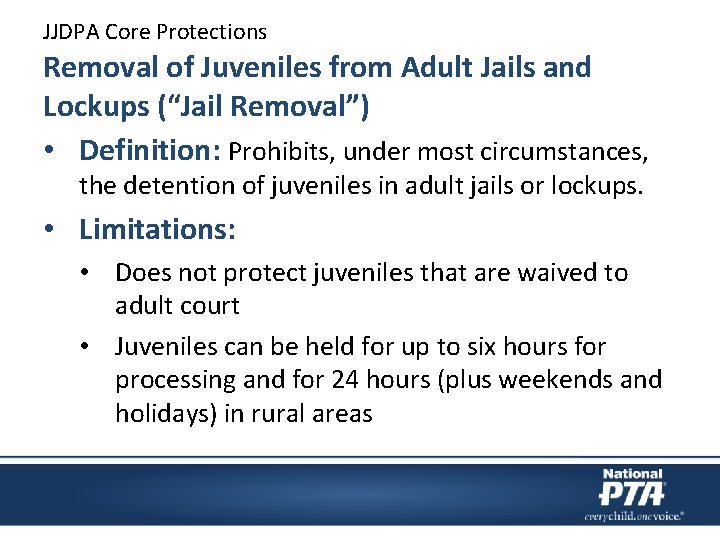 JJDPA Core Protections Removal of Juveniles from Adult Jails and Lockups (“Jail Removal”) •