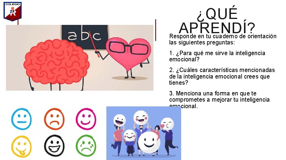 ¿QUÉ APRENDÍ? Responde en tu cuaderno de orientación las siguientes preguntas: 1. ¿Para qué