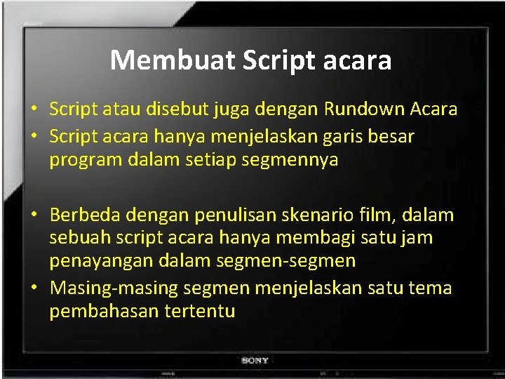 Membuat Script acara • Script atau disebut juga dengan Rundown Acara • Script acara