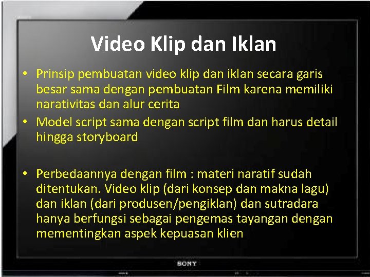 Video Klip dan Iklan • Prinsip pembuatan video klip dan iklan secara garis besar