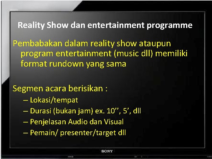 Reality Show dan entertainment programme Pembabakan dalam reality show ataupun program entertainment (music dll)