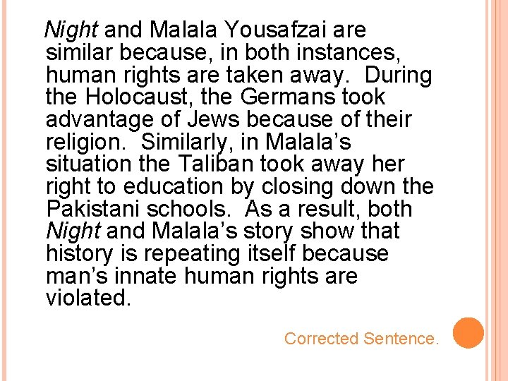 Night and Malala Yousafzai are similar because, in both instances, human rights are taken