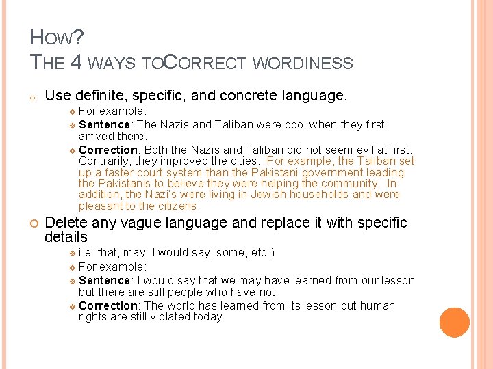 HOW? THE 4 WAYS TOCORRECT WORDINESS o Use definite, specific, and concrete language. For