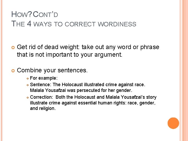 HOW? CONT’D THE 4 WAYS TO CORRECT WORDINESS Get rid of dead weight: take
