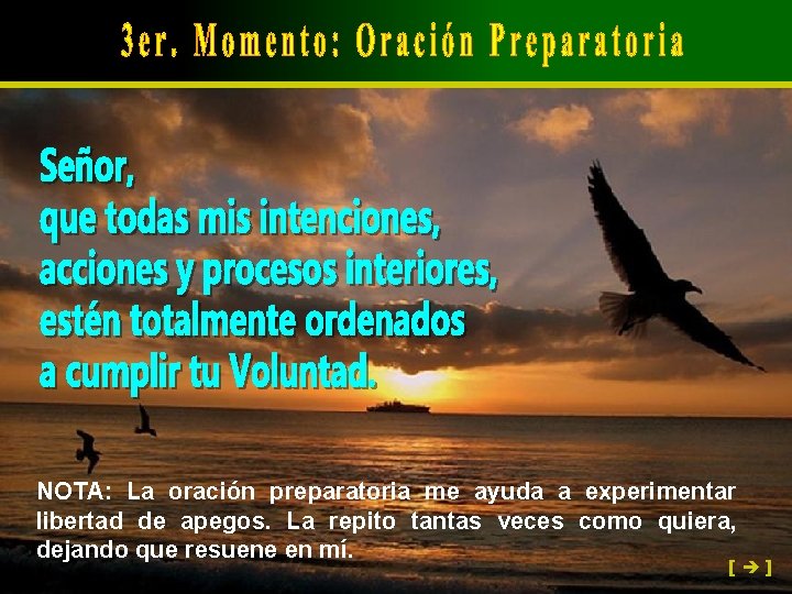 NOTA: La oración preparatoria me ayuda a experimentar libertad de apegos. La repito tantas