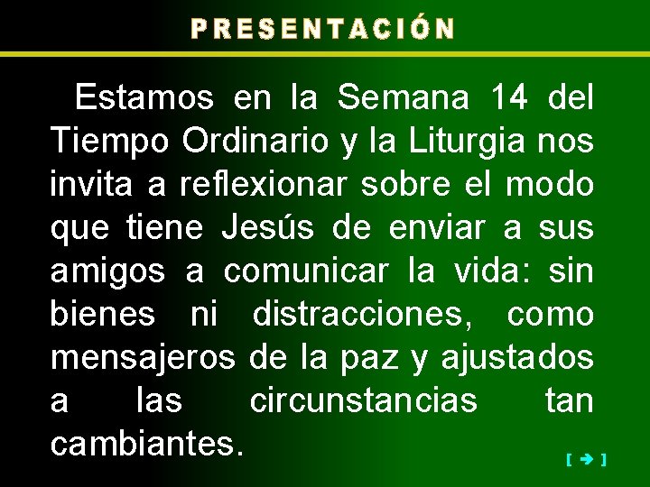 Estamos en la Semana 14 del Tiempo Ordinario y la Liturgia nos invita a