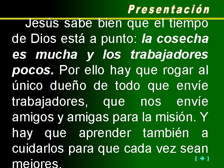 Jesús sabe bien que el tiempo de Dios está a punto: la cosecha es