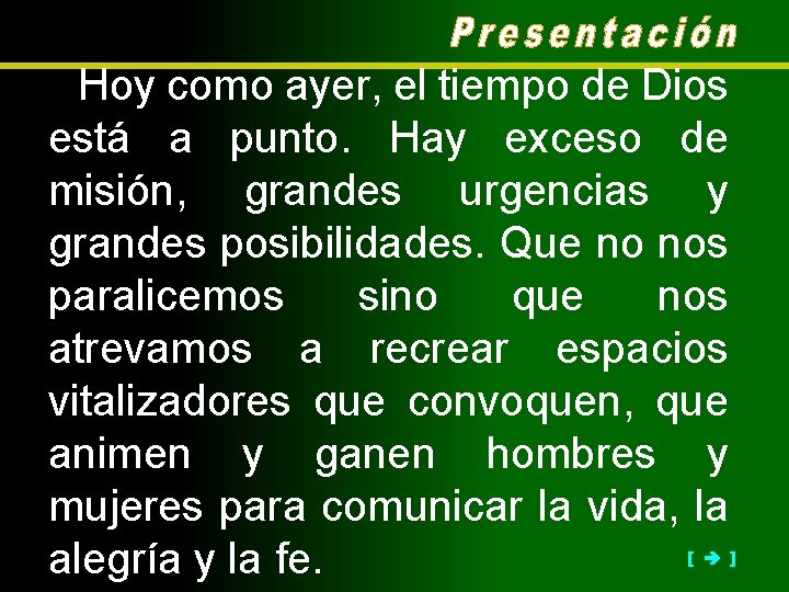 Hoy como ayer, el tiempo de Dios está a punto. Hay exceso de misión,