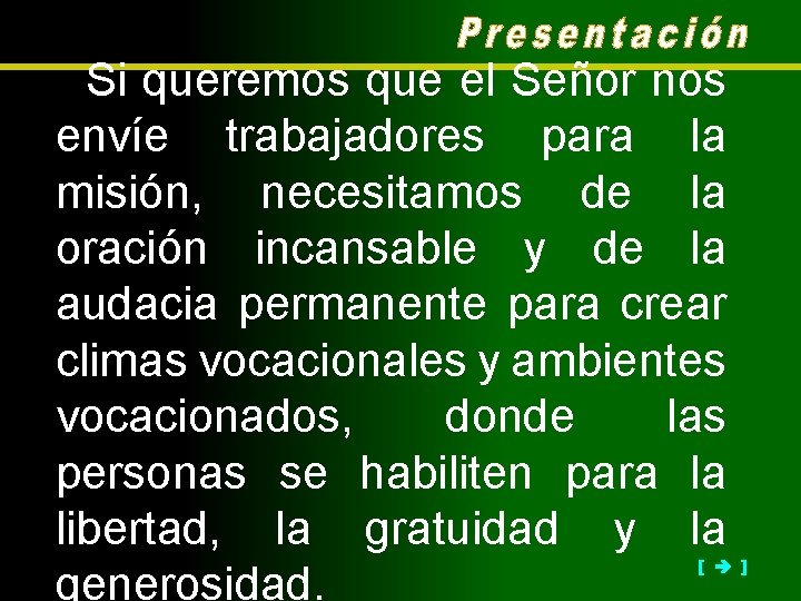 Si queremos que el Señor nos envíe trabajadores para la misión, necesitamos de la